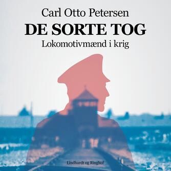 Carl Otto Petersen (f. 1923): De sorte tog : lokomotivmænd i krig