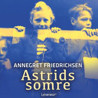 Annegret Friedrichsen: Astrids somre