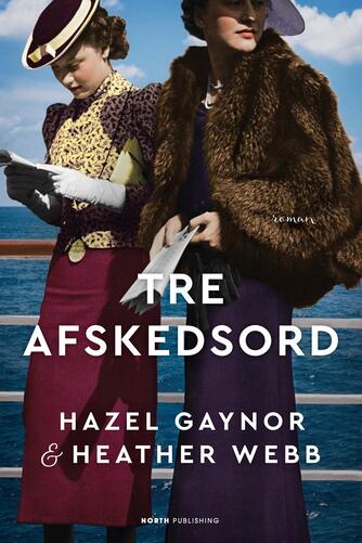 Hazel Gaynor, Heather Webb: Tre afskedsord : roman