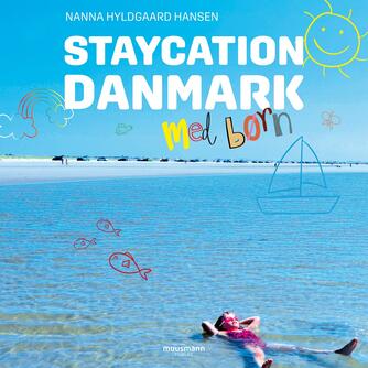 Nanna Hyldgaard Hansen: Staycation Danmark med børn