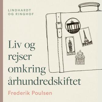 Frederik Poulsen (f. 1876): Liv og rejser omkring århundredskiftet