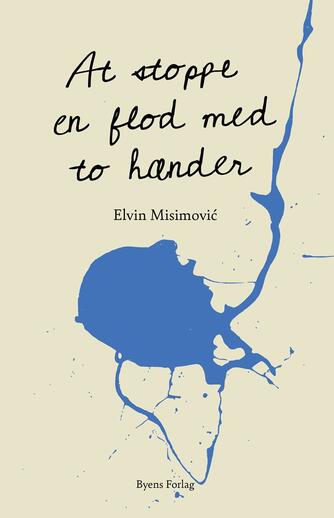 Elvin Misimović (f. 1991): At stoppe en flod med to hænder