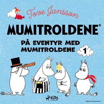 Tove Jansson: På eventyr med mumitroldene. Samling 1