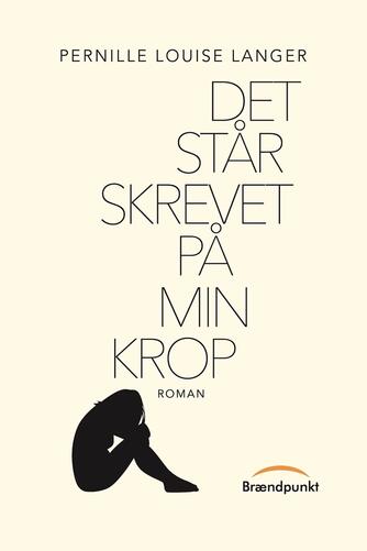 Pernille Louise Langer (f. 1995): Det står skrevet på min krop : roman