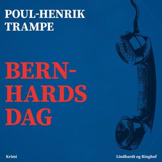 Poul-Henrik Trampe: Bernhards dag