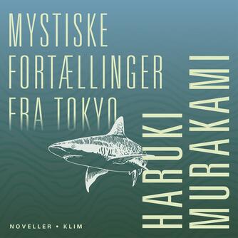 Haruki Murakami: Mystiske fortællinger fra Tokyo : noveller