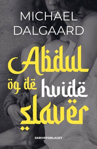 Michael Dalgaard (f. 1961-10-12): Abdul og de hvide slaver