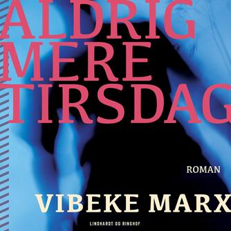 Vibeke Marx: Aldrig mere tirsdag