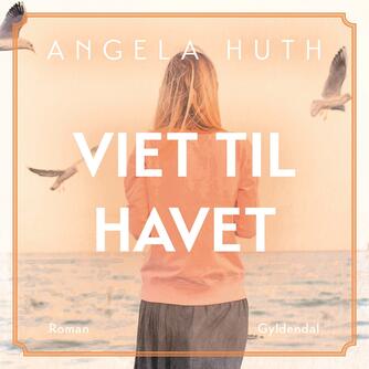 Angela Huth: Viet til havet