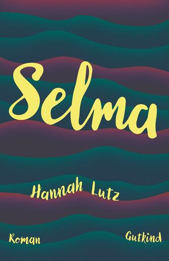 Hannah Lutz: Selma : roman