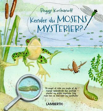 Peggy Kochanoff: Kender du mosens mysterier?