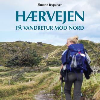 Simone Jespersen (f. 1993): Hærvejen : på vandretur mod nord