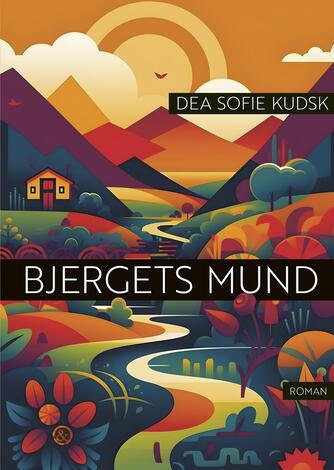 Dea Sofie Kudsk (f. 1990): Bjergets mund : roman