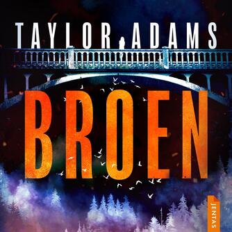 Taylor Adams: Broen