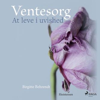 Birgitte Behrendt: Ventesorg : at leve i uvished