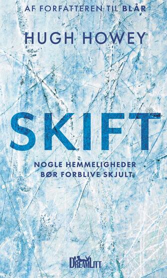 Hugh Howey: Skift : nogle hemmeligheder bør forblive skjult