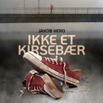 Jakob Hero (f. 1974): Ikke et kirsebær