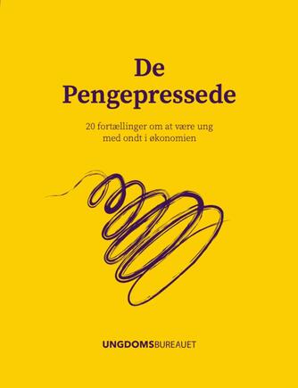 : De pengepressede : 20 fortællinger om at være ung med ondt i økonomien