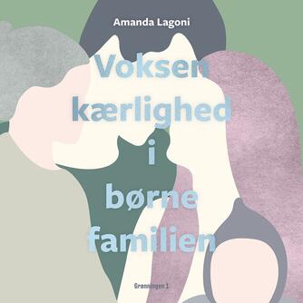 Amanda Lagoni: Voksenkærlighed i børnefamilien