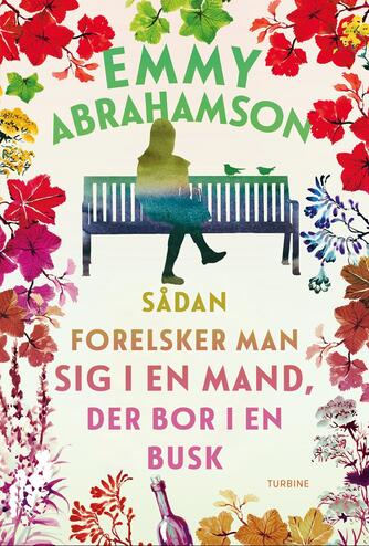 Emmy Abrahamson (f. 1976): Sådan forelsker man sig i en mand, der bor i en busk