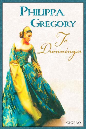 Philippa Gregory: To dronninger