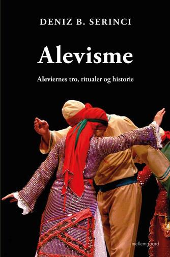 Deniz B. Serinci: Alevisme : aleviernes tro, ritualer og historie