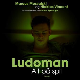 Marcus Mossalski (f. 2000), Nicklas Vincent (f. 2002): Ludoman : alt på spil