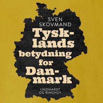 Sven Skovmand: Tysklands betydning for Danmark