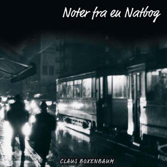 Claus Boxenbaum: Noter fra en natbog : noveller