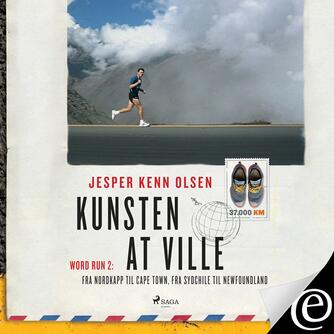 Jesper Kenn Olsen: Kunsten at ville : historien om World Run 2 : fra Nordkapp til Cape Town og fra Sydchile til Newfoundland