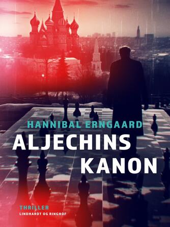 Hannibal Erngaard: Aljechins kanon : international thriller