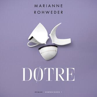 Marianne Rohweder (f. 1956): Døtre : roman