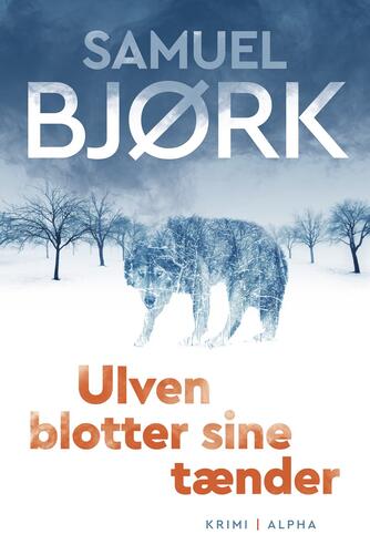 Samuel Bjørk: Ulven blotter sine tænder : krimi