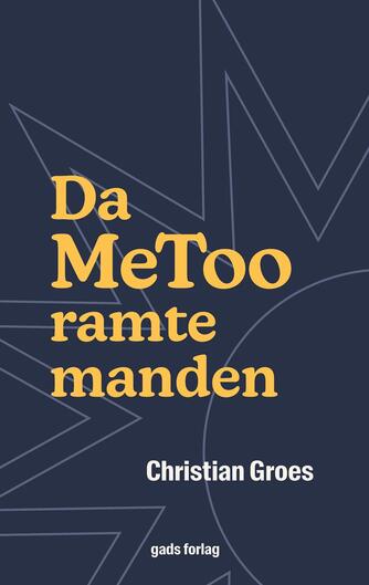 Christian Groes (f. 1974): Da MeToo ramte manden