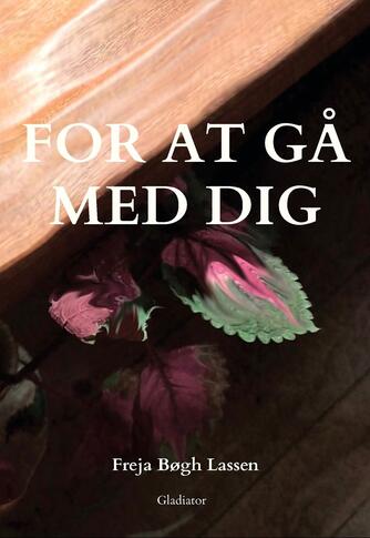 Freja Bøgh Lassen: For at gå med dig