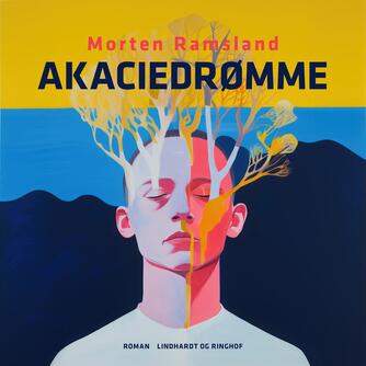 Morten Ramsland: Akaciedrømme : roman