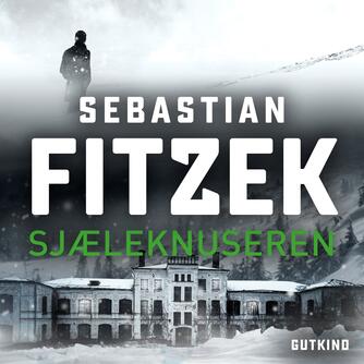 Sebastian Fitzek (f. 1971): Sjæleknuseren (Ved Thomas Gulstad)