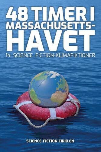 : 48 timer i Massachusetts-havet : 14 science fiction klimafiktioner