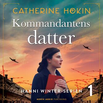 Catherine Hokin: Kommandantens datter