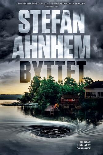 Stefan Ahnhem: Byttet : thriller