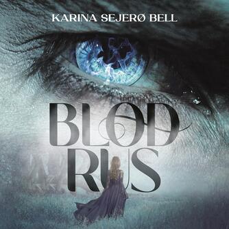 Karina Sejerø Bell: Blodrus