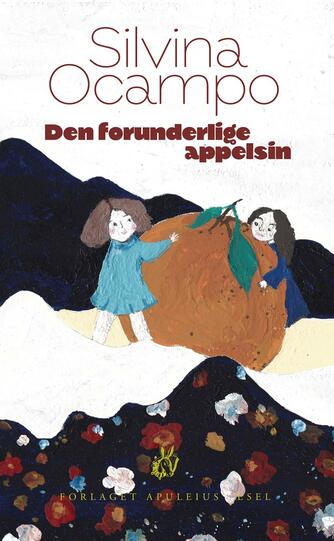 Silvina Ocampo: Den forunderlige appelsin