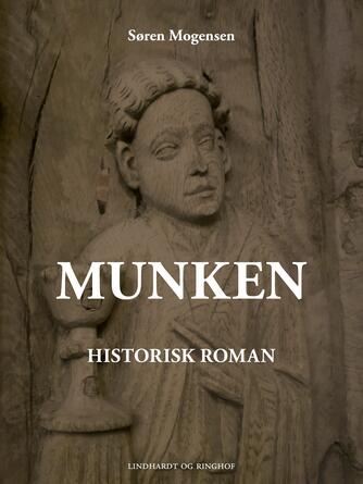 Søren Mogensen (f. 1955): Munken : historisk roman