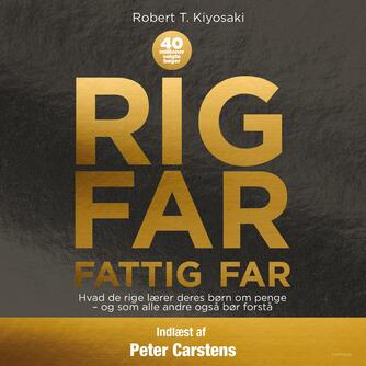 Robert T. Kiyosaki: Rig far, fattig far