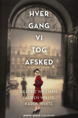 Beatriz Williams, Lauren Willig, Karen White: Hver gang vi tog afsked