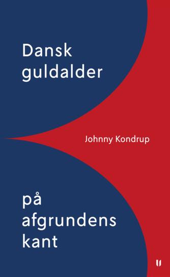 Johnny Kondrup: Dansk guldalder på afgrundens kant