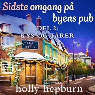 Holly Hepburn: Sidste omgang på byens pub. Del 2, Kys og tårer (4 dele)