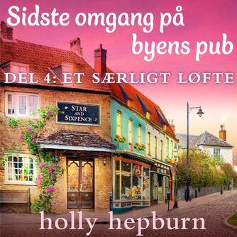 Holly Hepburn: Sidste omgang på byens pub. Del 4, Et særligt løfte (4 dele)