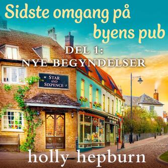 Holly Hepburn: Sidste omgang på byens pub. Del 1, Nye begyndelser (4 dele)