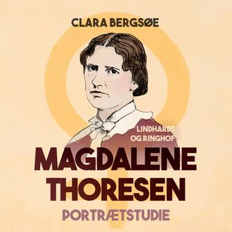 Clara Bergsøe: Magdalene Thoresen - portrætstudie
